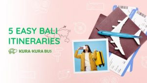 Promotional graphic for Kura-Kura Bus titled “5 Easy Bali Itineraries,” featuring a travel-themed design with a toy airplane, passports, boarding passes, and a photo of a smiling woman holding a suitcase.